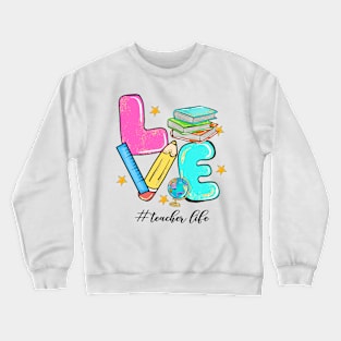 Teacher Love Life Unique Teacher Appreciation Hashtag Crewneck Sweatshirt